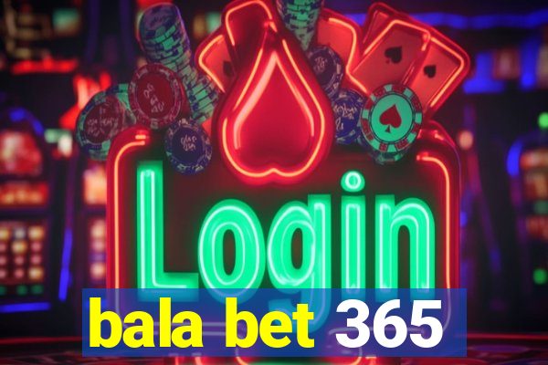 bala bet 365